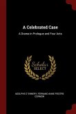 A Celebrated Case: A Drama in Prologue and Four Acts