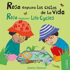 Rosa Explora Los Ciclos de la Vida/Rosa Explores Life Cycles - Spanyol, Jessica