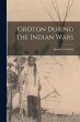 Groton During the Indian Wars... - Bild 1