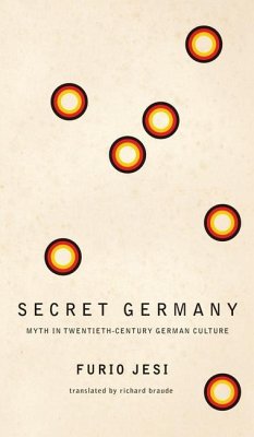 Secret Germany - Myth in Twentieth-Century German Culture - Jesi, Furio; Braude, Richard