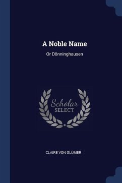 A Noble Name: Or Dönninghausen - Glümer, Claire von