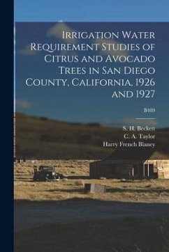 Irrigation Water Requirement Studies of Citrus and Avocado Trees in San Diego County, California, 1926 and 1927; B489 - Blaney, Harry French