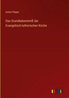 Das Grundbekenntniß der Evangelisch-lutherischen Kirche