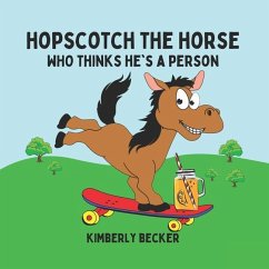 Hopscotch the Horse: Who Thinks He's a Person - Becker, Kimberly