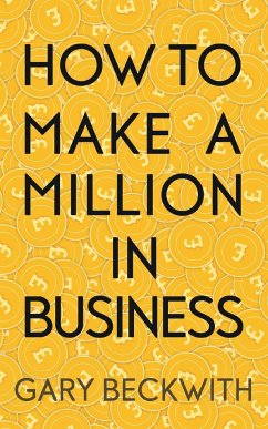 How To Make A Million In Business - Beckwith, Gary