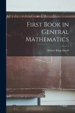 First Book in General Mathematics - Atwell, Robert King
