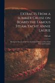 Extracts From a Summer Cruise on Board the Famous Steam Yacht Annie Laurie [microform]: During the Season of 1874 on the Inland Waters of New York Sta