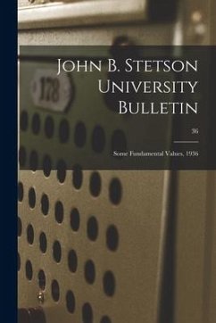 John B. Stetson University Bulletin: Some Fundamental Values, 1936; 36 - Anonymous