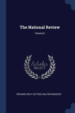 The National Review; Volume 8 - Hutton, Richard Holt; Bagehot, Walter