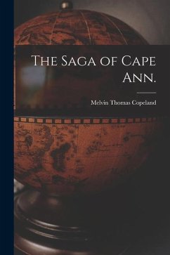 The Saga of Cape Ann. - Copeland, Melvin Thomas