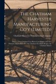 The Chatham Harvester Manufacturing Co'y (limited) [microform]: Makers of the Chatham Two-horse Cord Binder With New Patented Adjustable Deck..., the