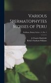 Various Spermatophytes Mosses of Peru; Fieldiana. Botany series v. 4, no. 5