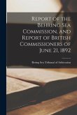 Report of the Behring Sea Commission, and Report of British Commissioners of June 21, 1892