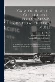 Catalogue of the Collection of Postage Stamps Exhibited at the Eden Muse&#769;e: by the Members of the Brooklyn Philatelic Club, National Philatelical