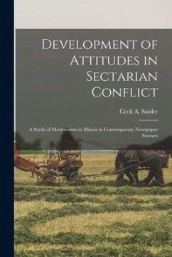 Development of Attitudes in Sectarian Conflict: a Study of Mormonism in Illinois in Contemporary Newspaper Sources