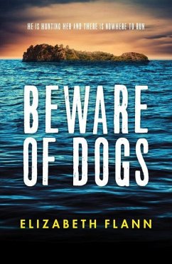 Beware of Dogs: Winner of the Banjo Prize 2019. a Gripping and Tense Survival Thriller for Readers of Margaret Hickey, Maryrose Cuskelly and - Flann, Elizabeth