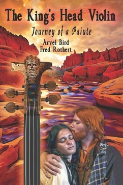 The King's Head Violin: Journey of a Paiute - Rothert, Fred; Bird, Arvel