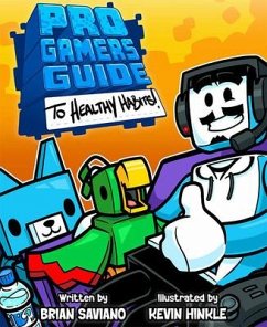 The Pro Gamer's Guide to Healthy Habits - Saviano, Brian