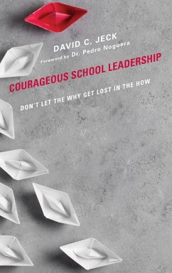 Courageous School Leadership - Jeck, David C.