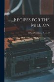 Recipes for the Million: a Handy Book for the Household