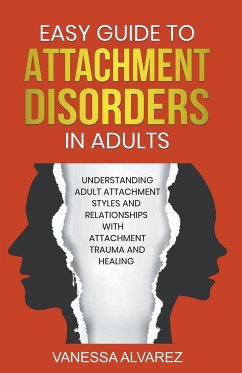 Easy Guide to Attachment Disorders in Adults - Alvarez, Vanessa