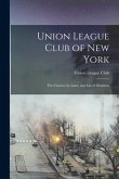 Union League Club of New York: the Charter, By-laws, and List of Members
