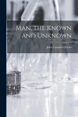 Man, the Known and Unknown