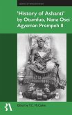 &#699;history of Ashanti&#700; By Otumfuo, Nana Osei Agyeman Prempeh II
