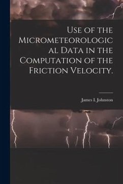 Use of the Micrometeorological Data in the Computation of the Friction Velocity. - Johnston, James I.