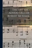 The Life and Adventures of Robert McKimie: Alias "Little Reddy," From Texas.