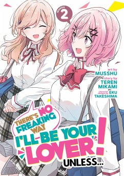 Cover There's No Freaking Way I'll Be Your Lover! Unless... (Manga) Vol. 2