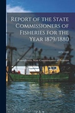 Report of the State Commissioners of Fisheries for the Year 1879/1880; 1879/1880