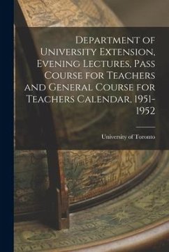 Department of University Extension, Evening Lectures, Pass Course for Teachers and General Course for Teachers Calendar, 1951-1952