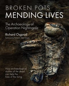 Broken Pots, Mending Lives: The Archaeology of Operation Nightingale - Osgood, Richard
