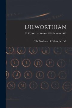 Dilworthian; v. III, no. 1-4, Autumn 1909-Summer 1910