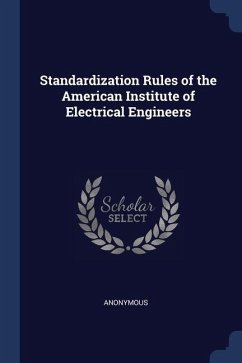 Standardization Rules of the American Institute of Electrical Engineers - Anonymous
