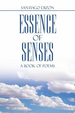 Essence of Senses: A Book of Poems - Dizon, Santiago