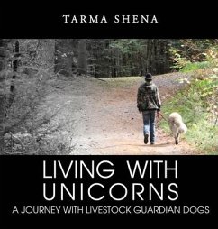 Living with Unicorns: A Journey With Livestock Guardian Dogs - Shena, Tarma