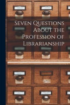 Seven Questions About the Profession of Librarianship - Anonymous