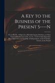 A Key to the Business of the Present S----n: Viz. I. His H----'s Speech to His Life-guard of Switzers, at Their General Rendezvous in D----g- S----t.