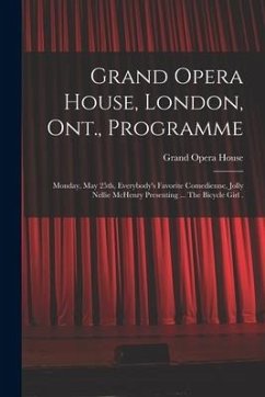 Grand Opera House, London, Ont., Programme [microform]: Monday, May 25th, Everybody's Favorite Comedienne, Jolly Nellie McHenry Presenting ... The Bic