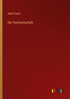 Die Teichwirtschaft - Gasch, Adolf