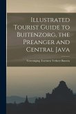 Illustrated Tourist Guide to Buitenzorg, the Preanger and Central Java