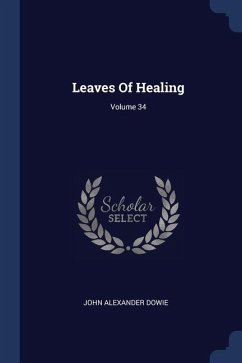 Leaves Of Healing; Volume 34 - Dowie, John Alexander