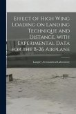Effect of High Wing Loading on Landing Technique and Distance, With Experimental Data for the B-26 Airplane