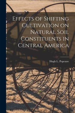 Effects of Shifting Cultivation on Natural Soil Constituents in Central America - Popenoe, Hugh L.