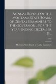 Annual Report of the Montana State Board of Dental Examiners to the Governor ... for the Year Ending December 31 ..; 1916