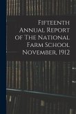 Fifteenth Annual Report of The National Farm School November, 1912