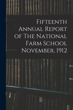 Fifteenth Annual Report of The National Farm School November, 1912 - Anonymous