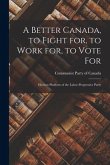 A Better Canada, to Fight for, to Work for, to Vote for: Election Platform of the Labor-Progressive Party